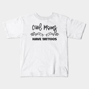 Cool Moms Have Tattoos Kids T-Shirt